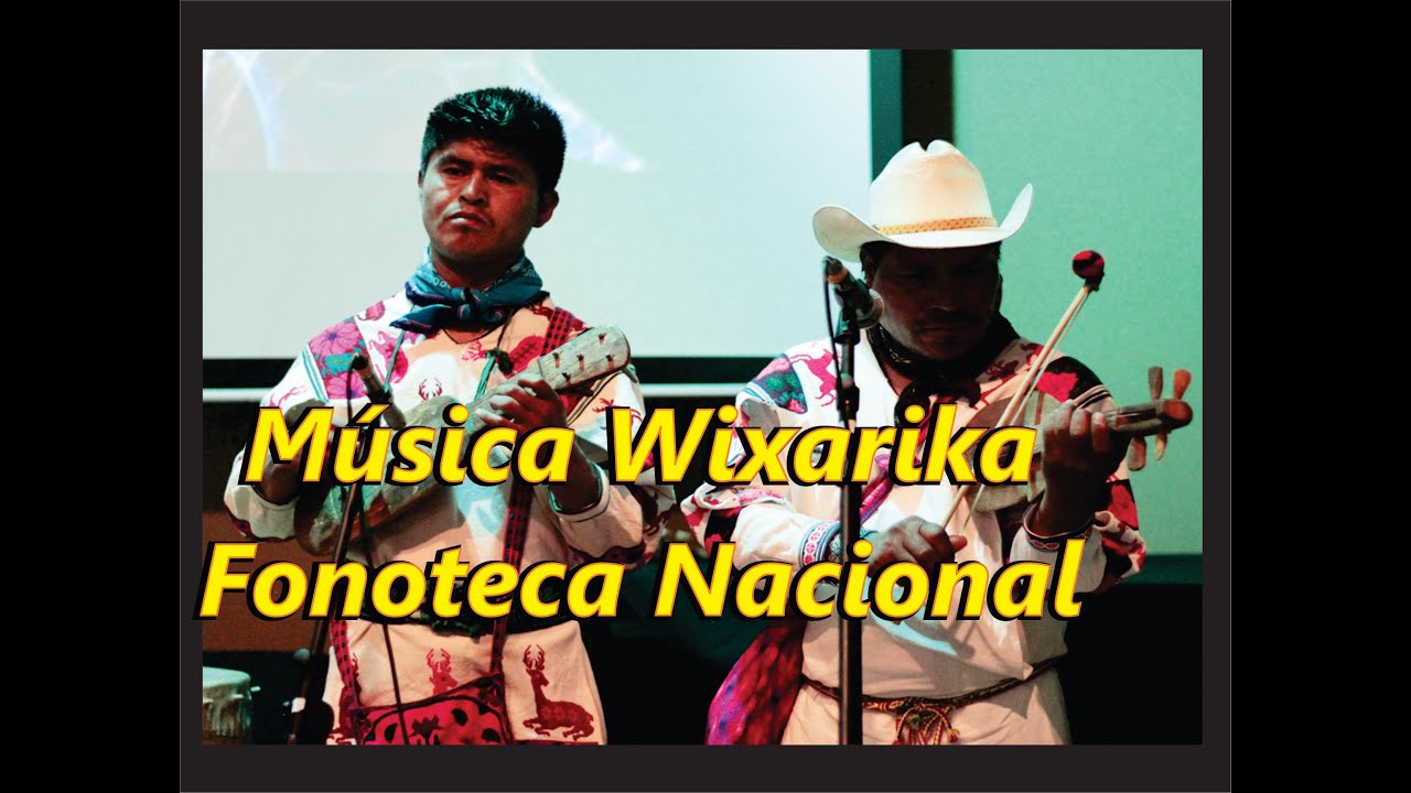 Música Wixarika (Huichol) y Cantos de Marakame
