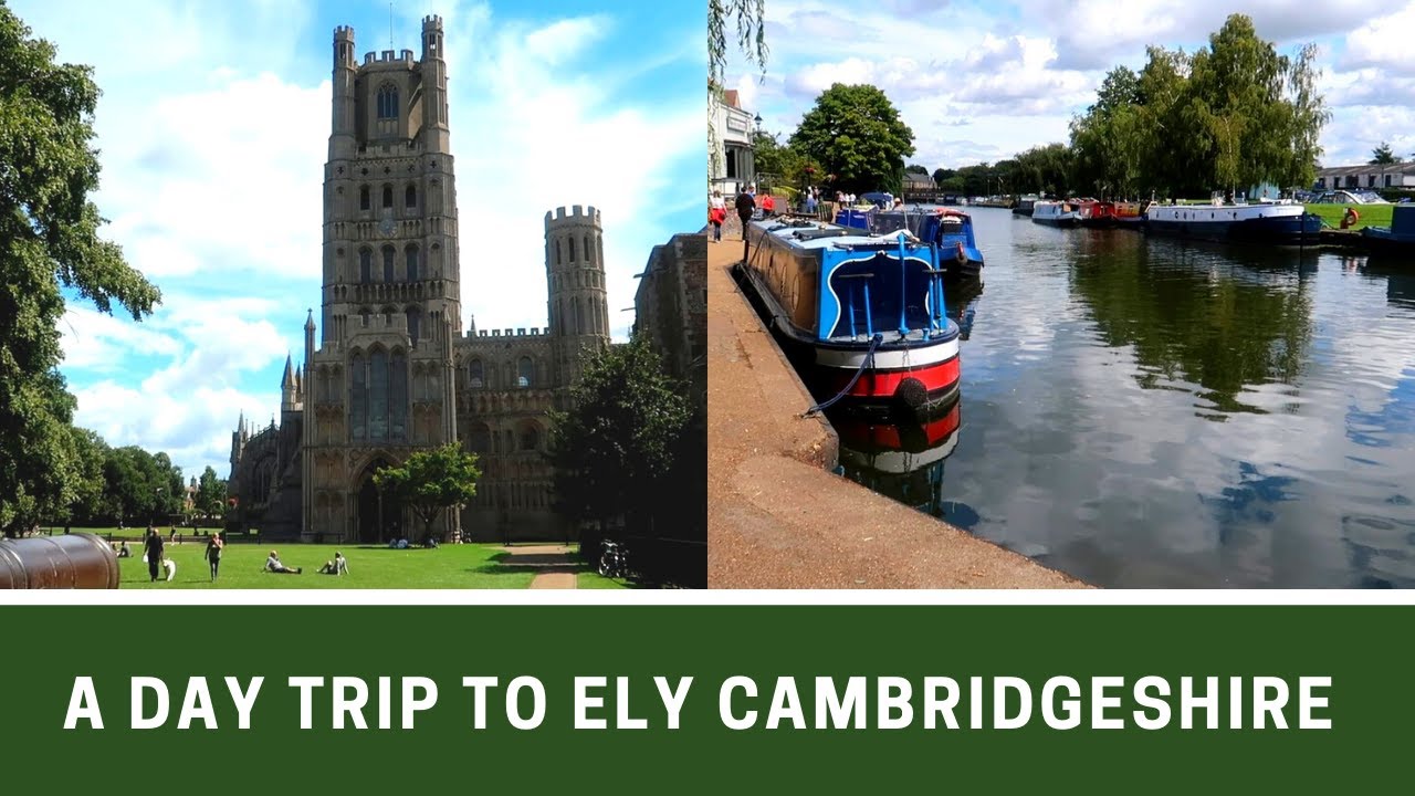 A Day Trip to ELY in CAMBRIDGESHIRE | Ep259