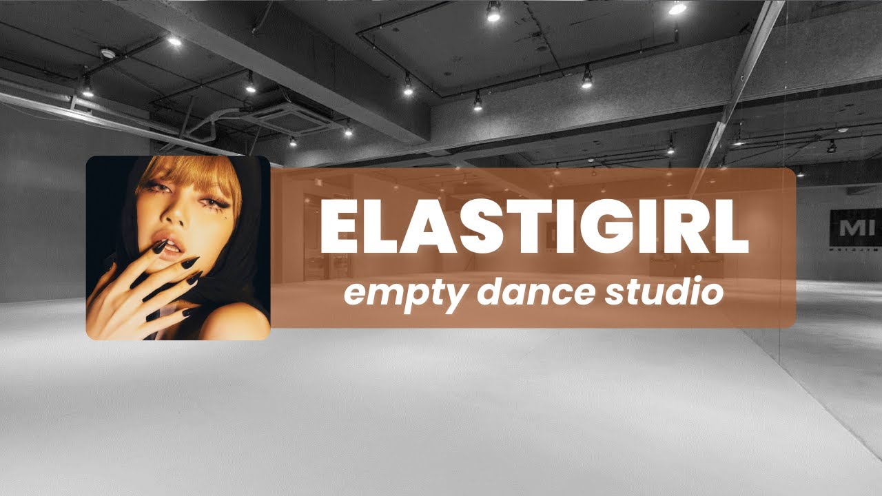 lisa - elastigirl but you are in an empty dance studio ✦