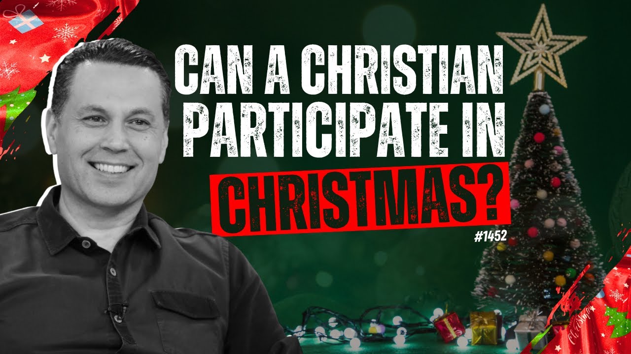 CAN A CHRISTIAN PARTICIPATE IN CHRISTMAS? 🎅🏼🎄 | #1452