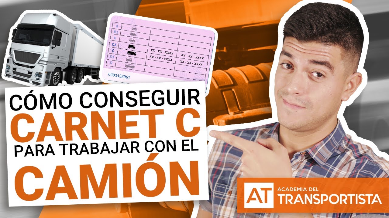 CARNET C | C&oacute;mo conseguir el carnet C para trabajar con el cami&oacute;n | AT