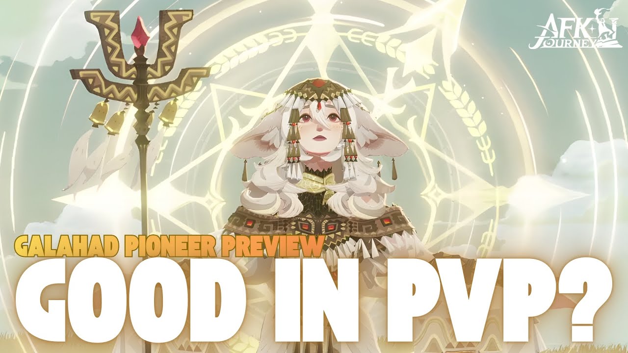 Galahad Preview! Is she good in PvP and AFK Stages?  - AFK Journey