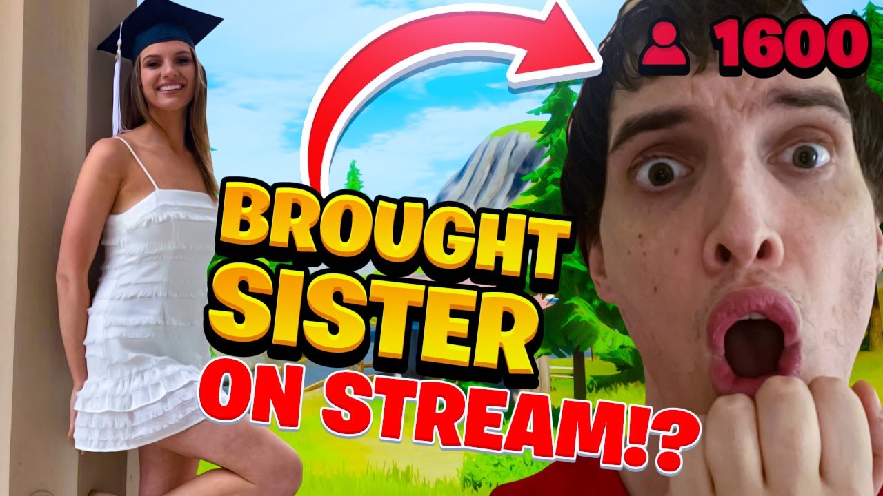 I BROUGHT MY SISTER ON STREAM TO PLAY FORTNITE AND THIS HAPPENED?!?