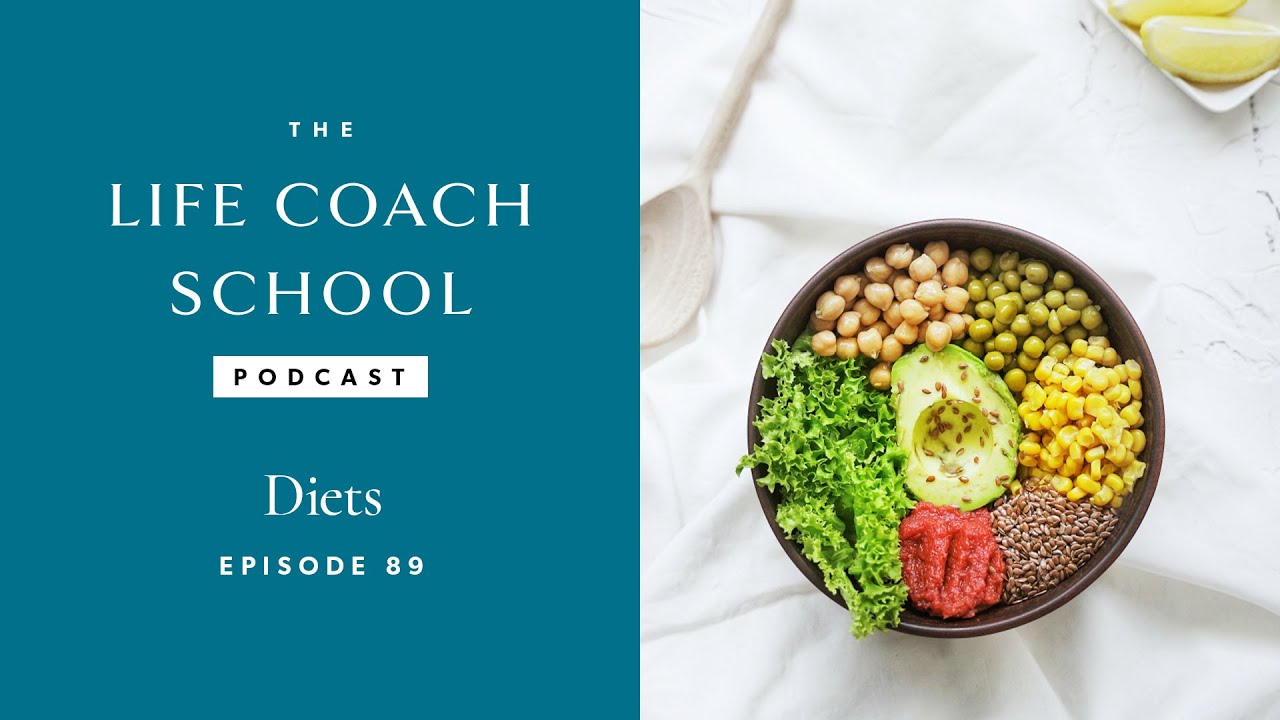 Diets | The Life Coach School Podcast with Brooke Castillo Ep #89