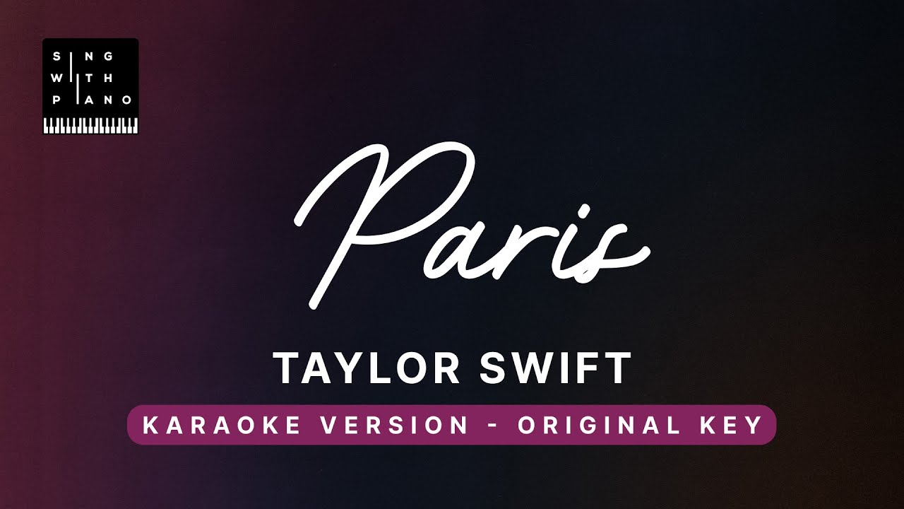 Paris - Taylor Swift (Original Key Karaoke) - Piano Instrumental Cover with Lyrics