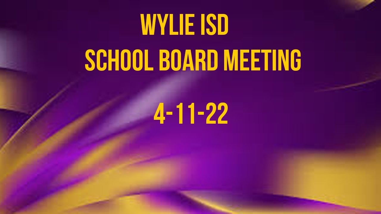 Wylie ISD School Board Meeting 4/11/2022