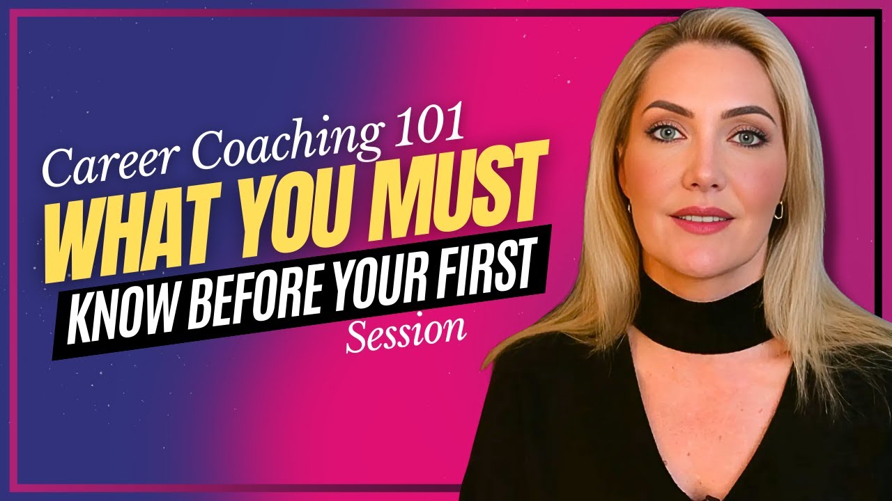Career Coaching 101: What You MUST Know Before Your First Session!