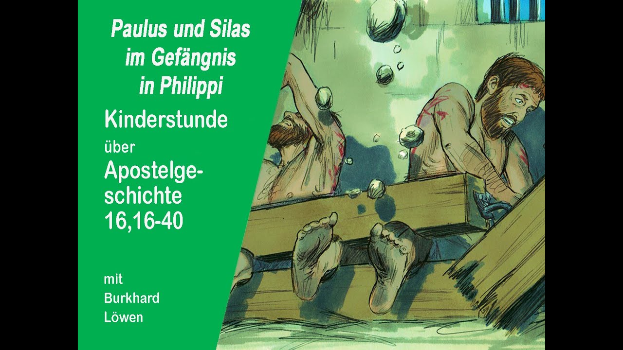 Apg20 - Paulus und Silas im Gefängnis in Philippi
