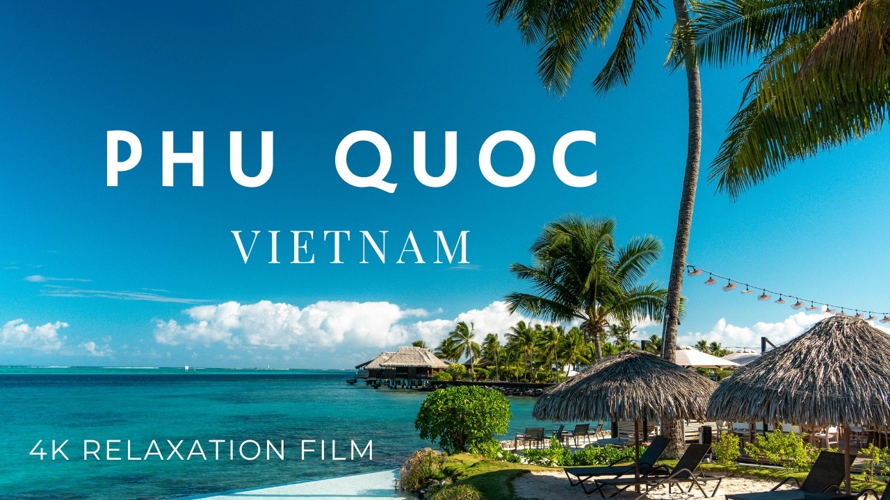 Phu Quoc Vietnam 4K - Scenic Relaxation Film with Calming Music