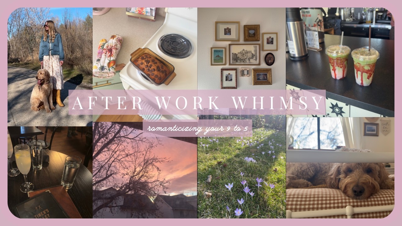 AFTER WORK WHIMSY | episode 1, romanticizing your 9 to 5