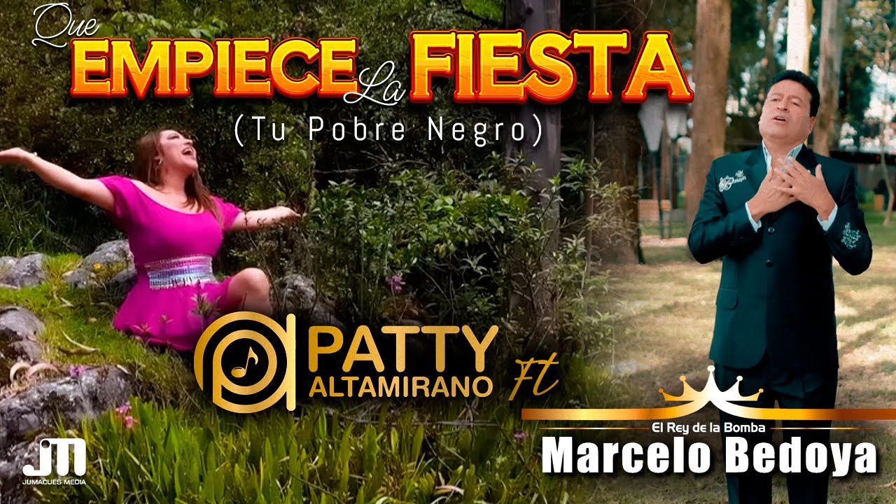 QUE EMPIECE LA FIESTA (Tu Pobre Negro) - Patty Altamirano ft Marcelo Bedoya