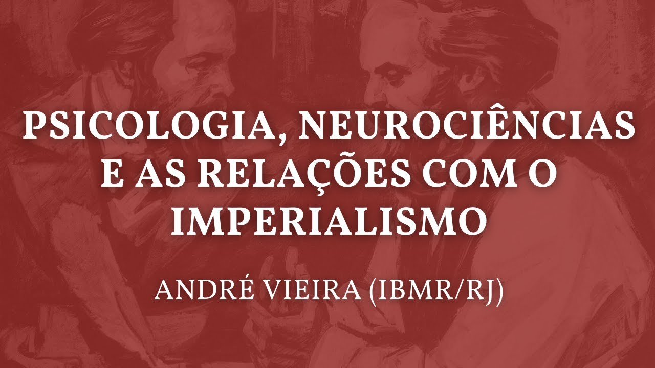 Psicologia, Neurociências e as relações com o imperialismo