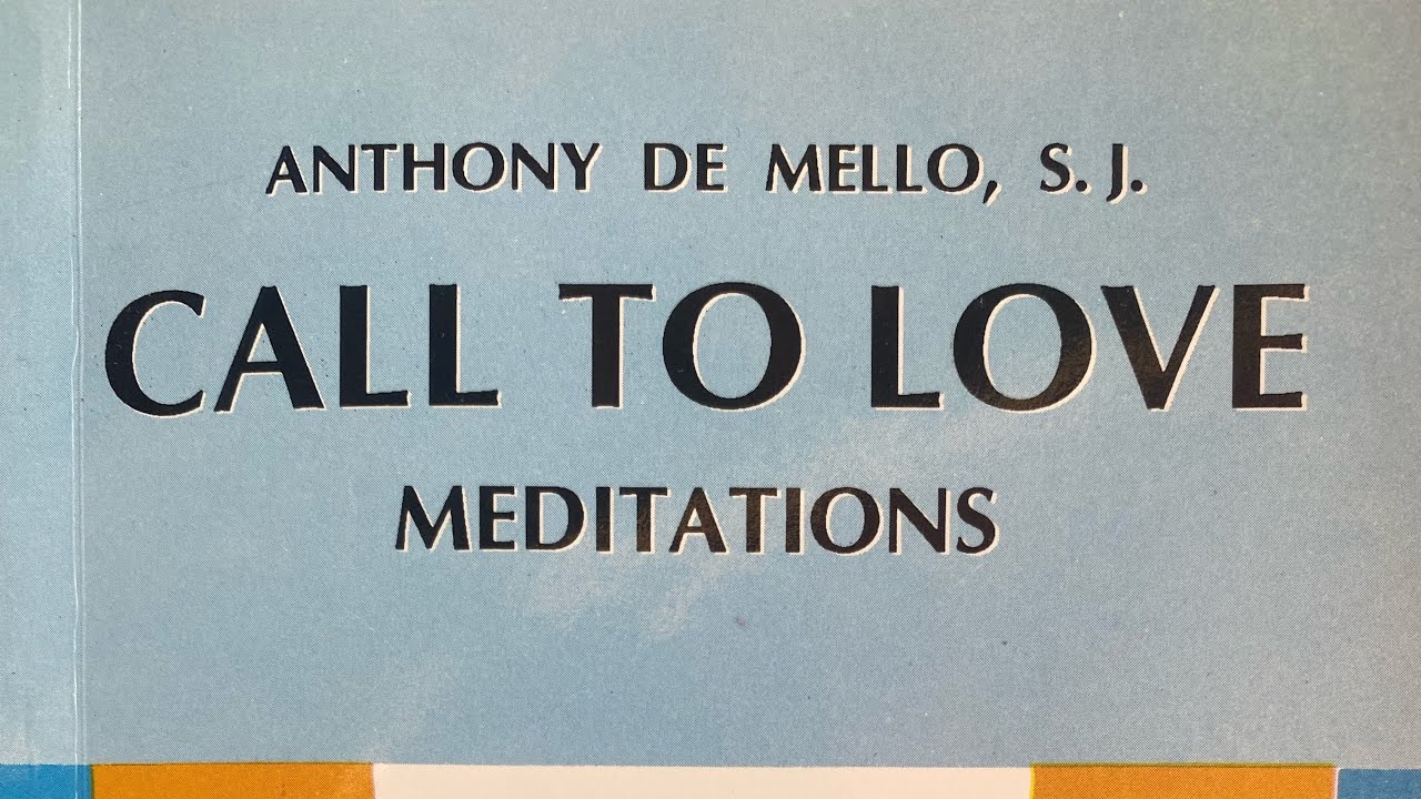 MEDITATION 5 - Your mind causes unhappiness CALL TO LOVE by Anthony de Mello