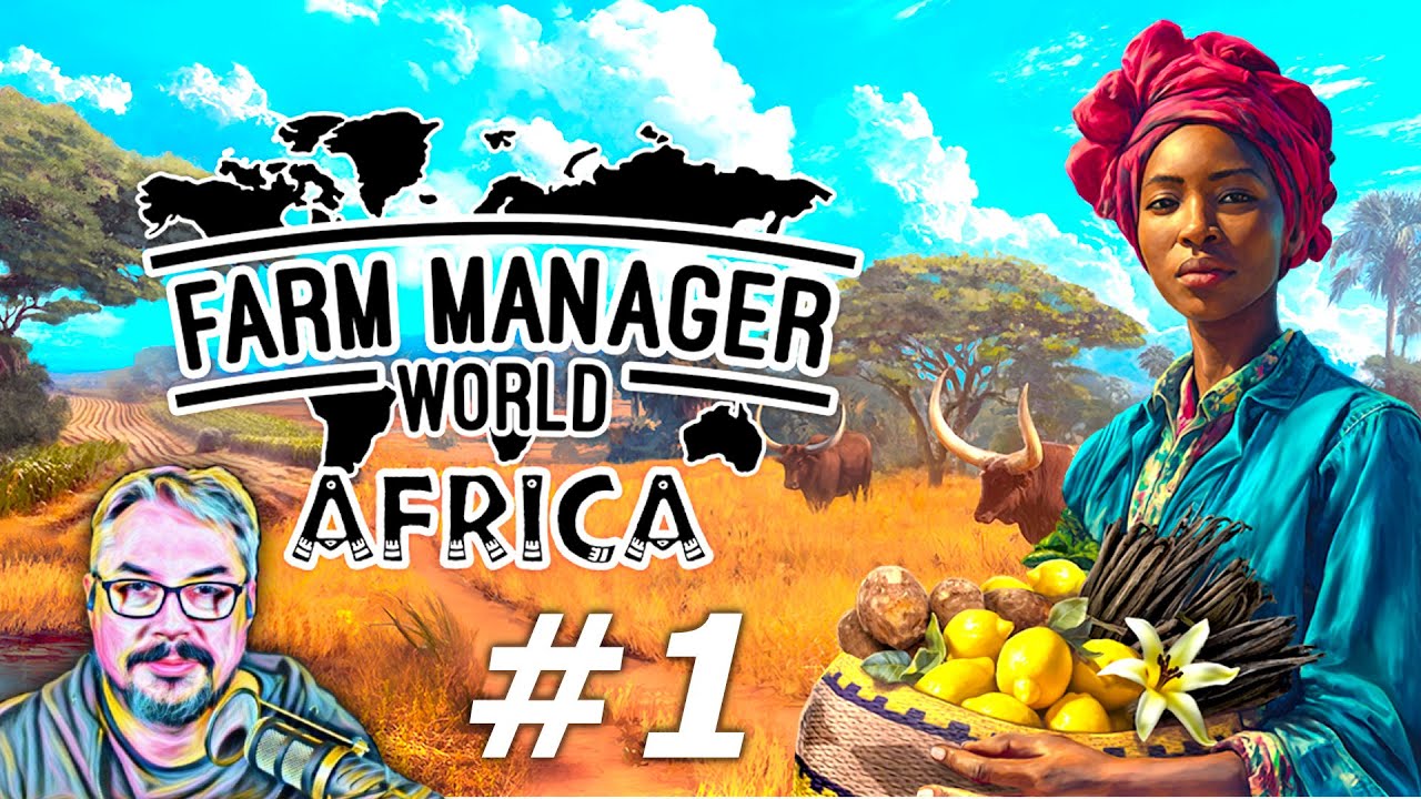Chapter 1: Investing in Agriculture - Farm Manager World - Africa DLC Let's Play - Episode 1