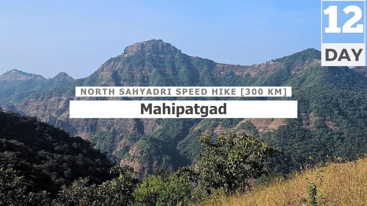Mahipatgad - Episode 12 - North Sahyadri 300 km Speed Hike