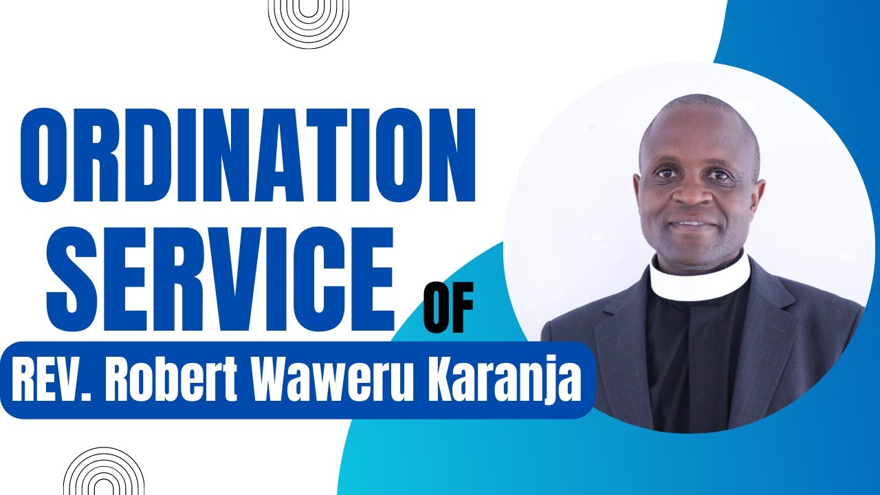 ORDINATION SERVICE OF REV. ROBERT WAWERU KARANJA || 16/04/2023 || PCEA NAIROBI WEST ||