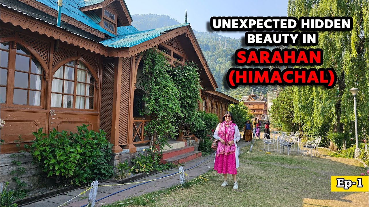 Unexpected Hidden Beauty in Sarahan Himachal Pradesh