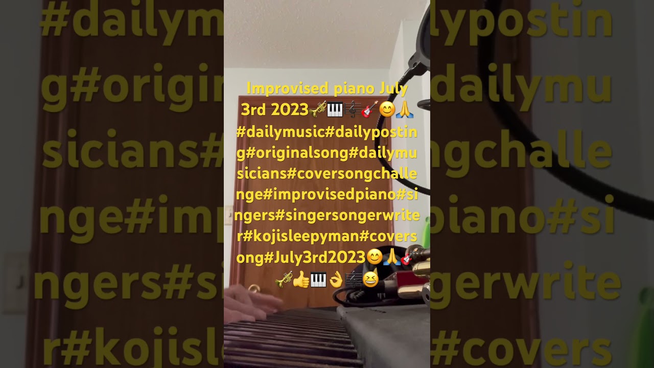 Improvised piano July 3rd 2023🎺🎹🎼🎸😊🙏