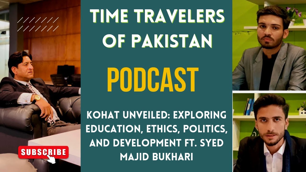 Kohat Chronicles: Navigating Strides & Struggles with Advocate Syed Majid Bukhari | TTOP