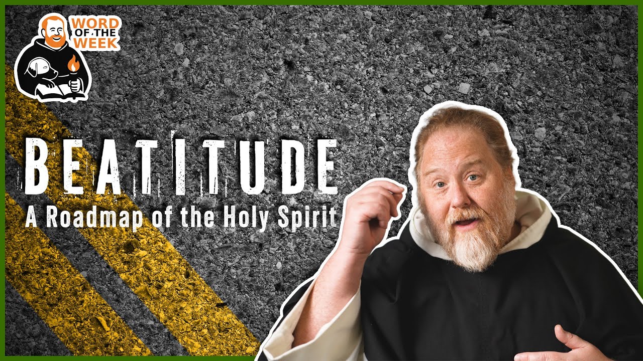 Beatitudes: A Roadmap of the Holy Spirit | Word of the Week with Fr. Michael Hurley, OP