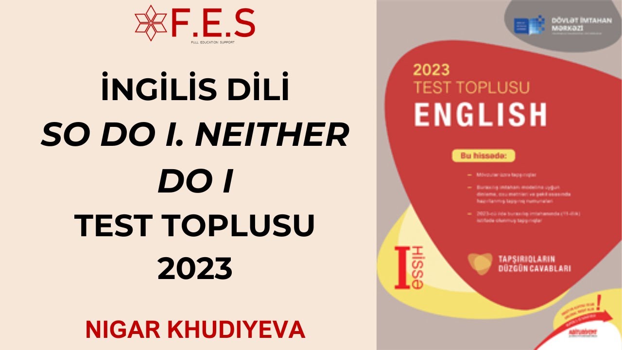 İNGİLİS DİLİ | TEST TOPLUSU 2023 | SO DO I. NEITHER DO I | NIGAR KHUDIYEVA | FES ACADEMY
