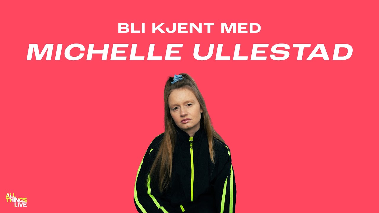 Bli kjent med MICHELLE ULLESTAD!