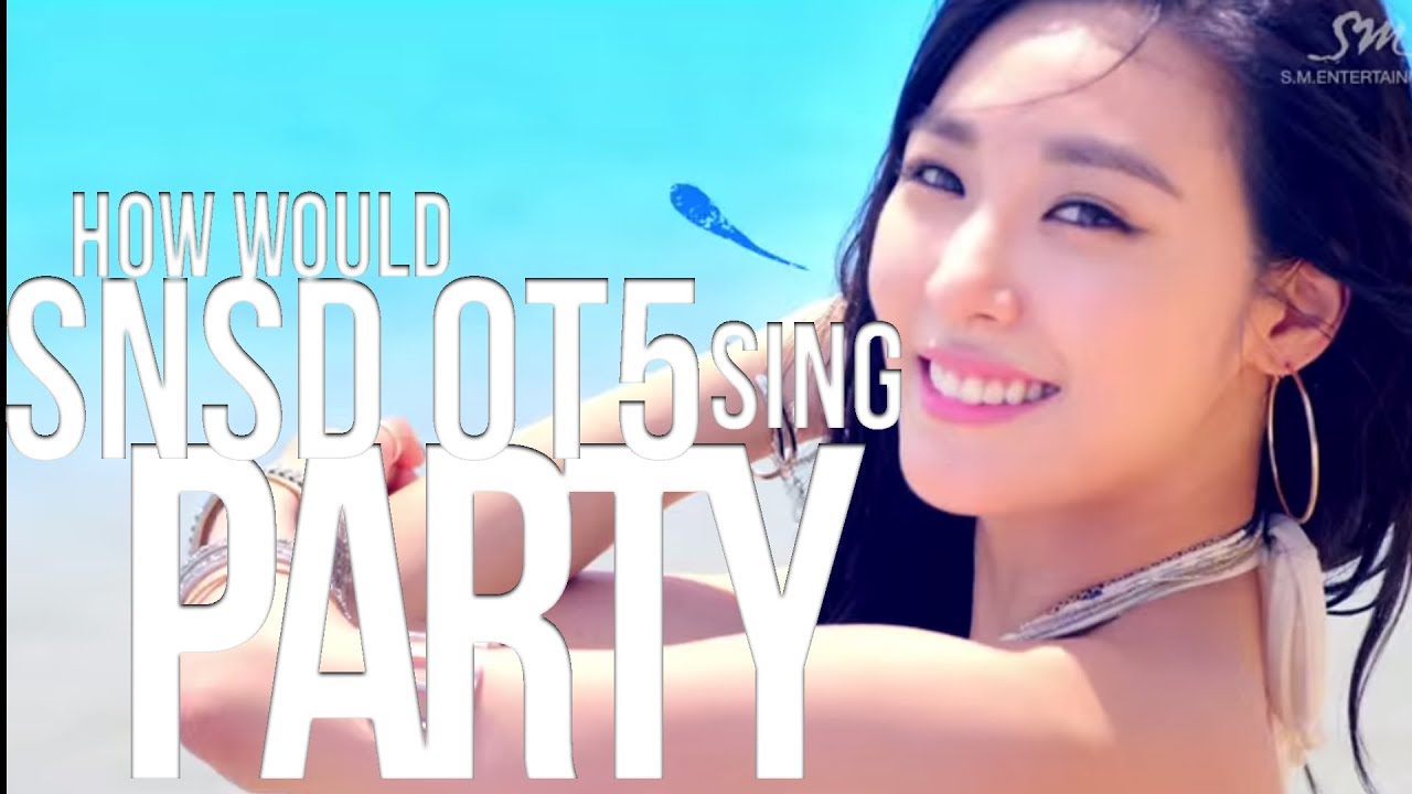 [LINE DISTRIBUTION] How Would SNSD Oh!GG Sing - PARTY?