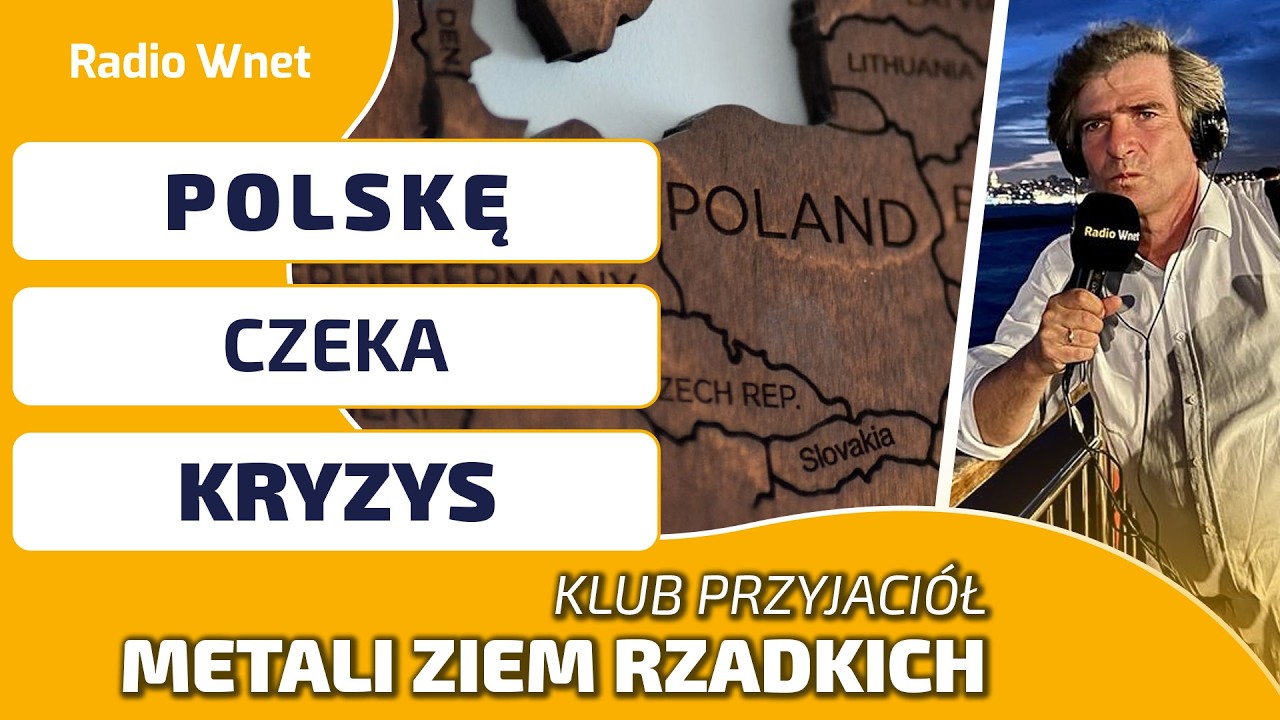 W Polsce nastanie kryzys! Jesteśmy świadkami rozkładu państwa | KLUB PRZYJACI&Oacute;Ł METALI ZIEM RZADKICH