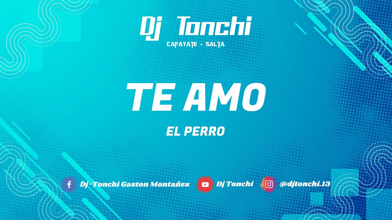 TE AMO (Remix) - EL PERRO - Dj Tonchi
