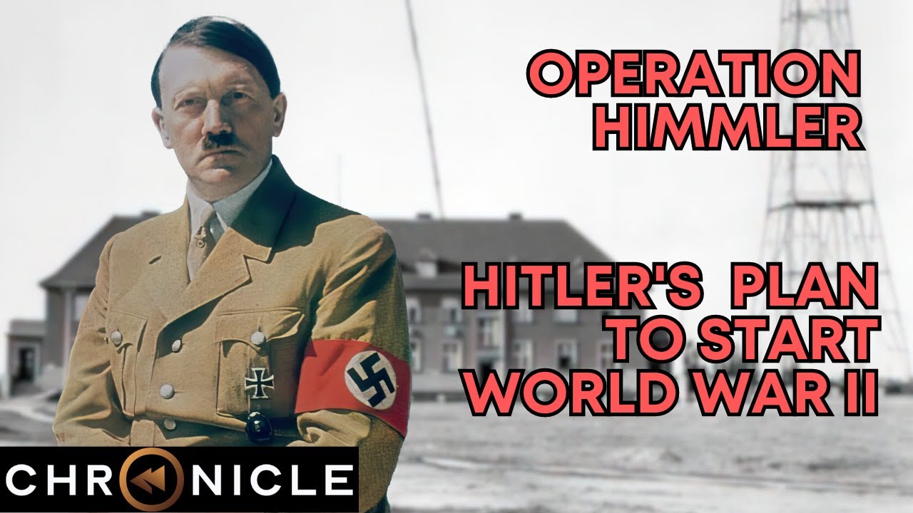 Operation Himmler: Hitler's False Flag Operation to Start World War II