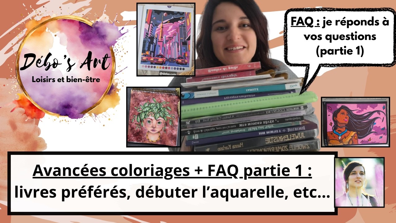 Avancées coloriages + FAQ : je réponds à vos questions (livres préférés, débuts à l'aquarelle, ...)