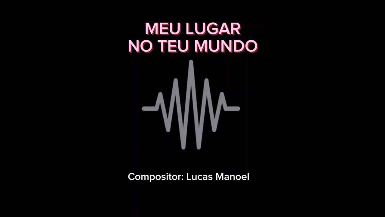 MEU LUGAR NO TEU MUNDO - LUCAS MANOEL 