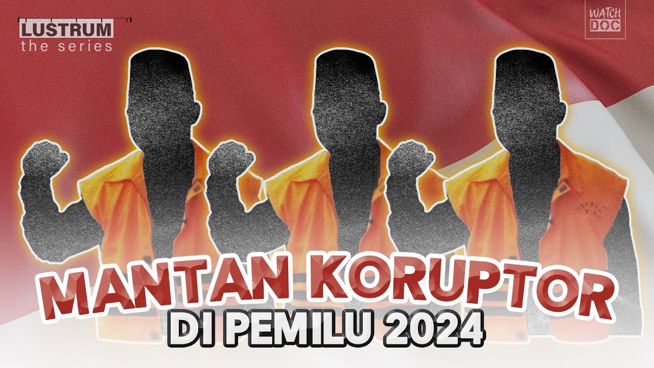 MANTAN KORUPTOR DI PEMILU 2024 - LUSTRUM The Series #2