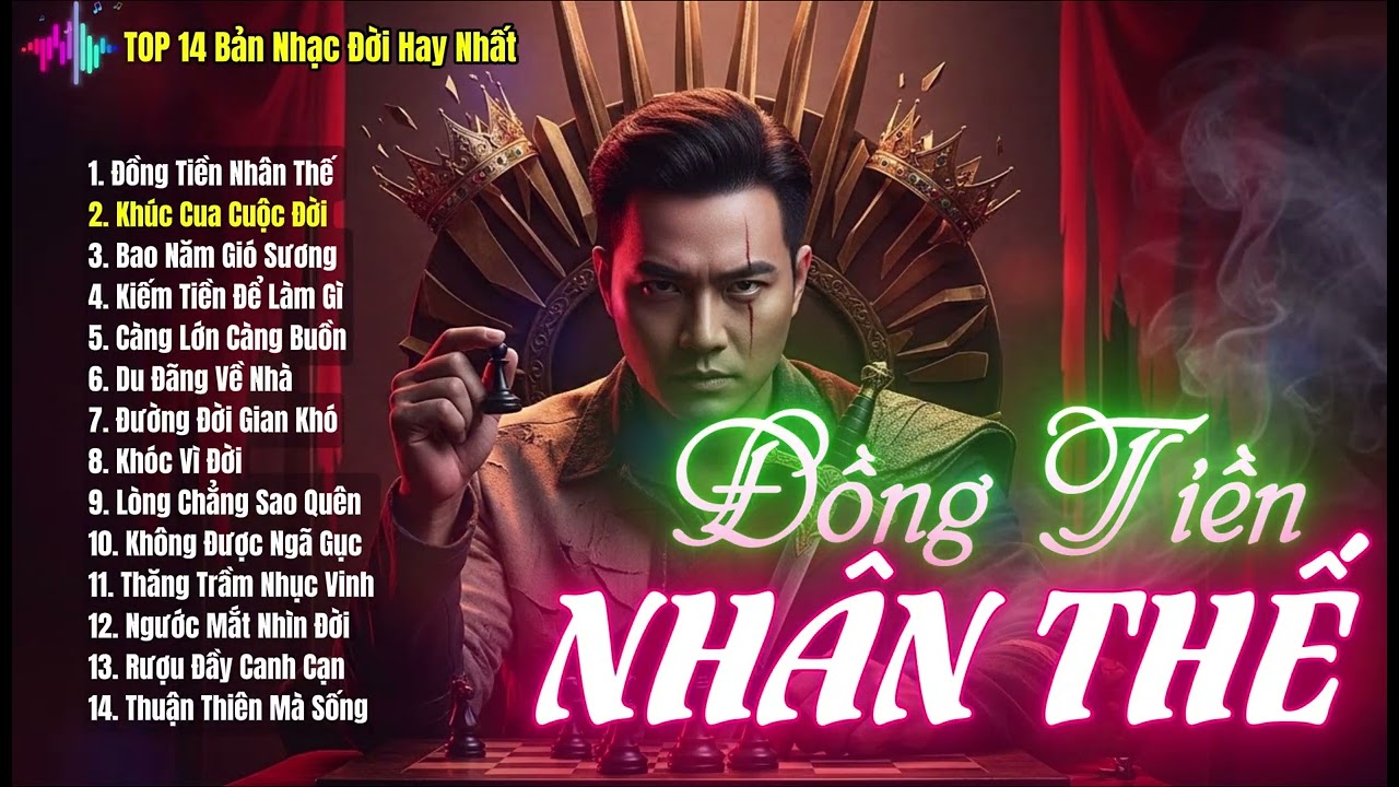 Đồng Tiền Nhân Thế - Top 14 Bản Nhạc Đời Hay Nhất - Nhạc Đời Nghe Thấm - Đàn Ông Phải Nghe 1 Lần