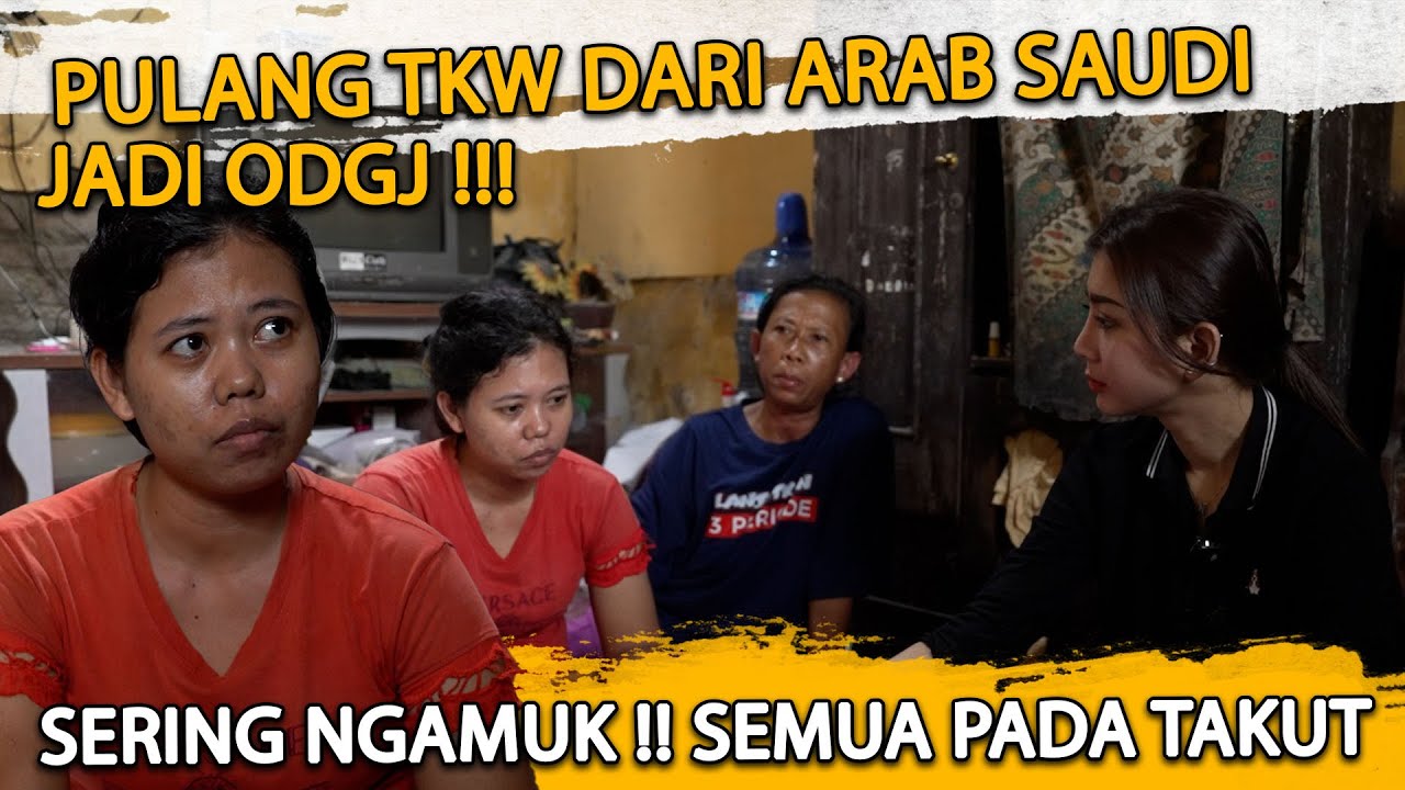 PULANG TKW DARI ARAB MENJADI ODGJ !! SERING NG4MUK DAN SEMUA ORANG PADA T4KUT