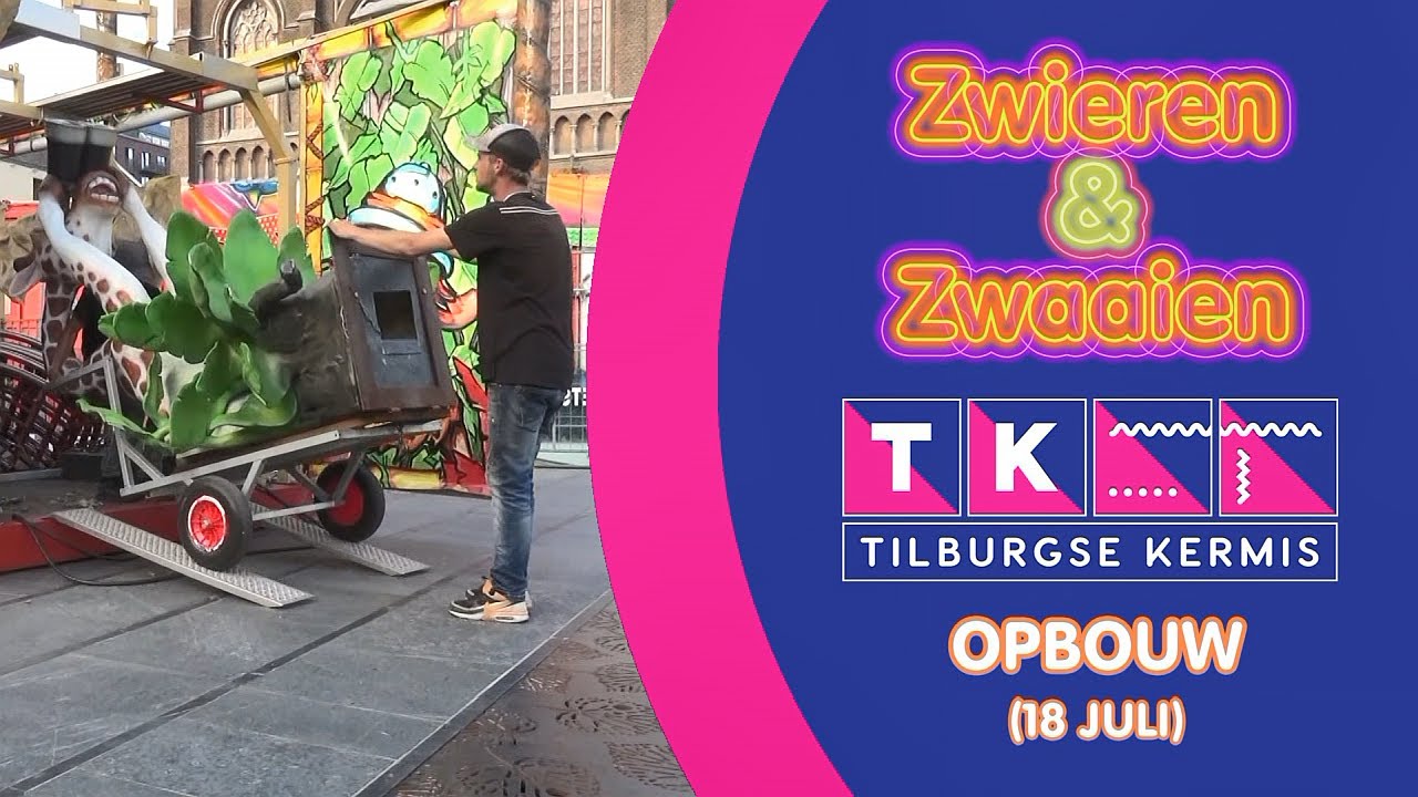 Zwieren en Zwaaien - Tilburgse Kermis 2023 Opbouw (18 Juli)