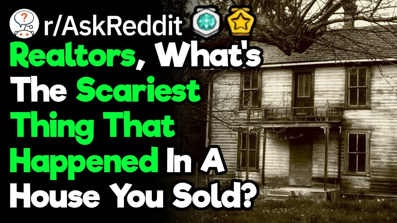 Realtors Reveal the Creepy Histories of Houses They Are Selling