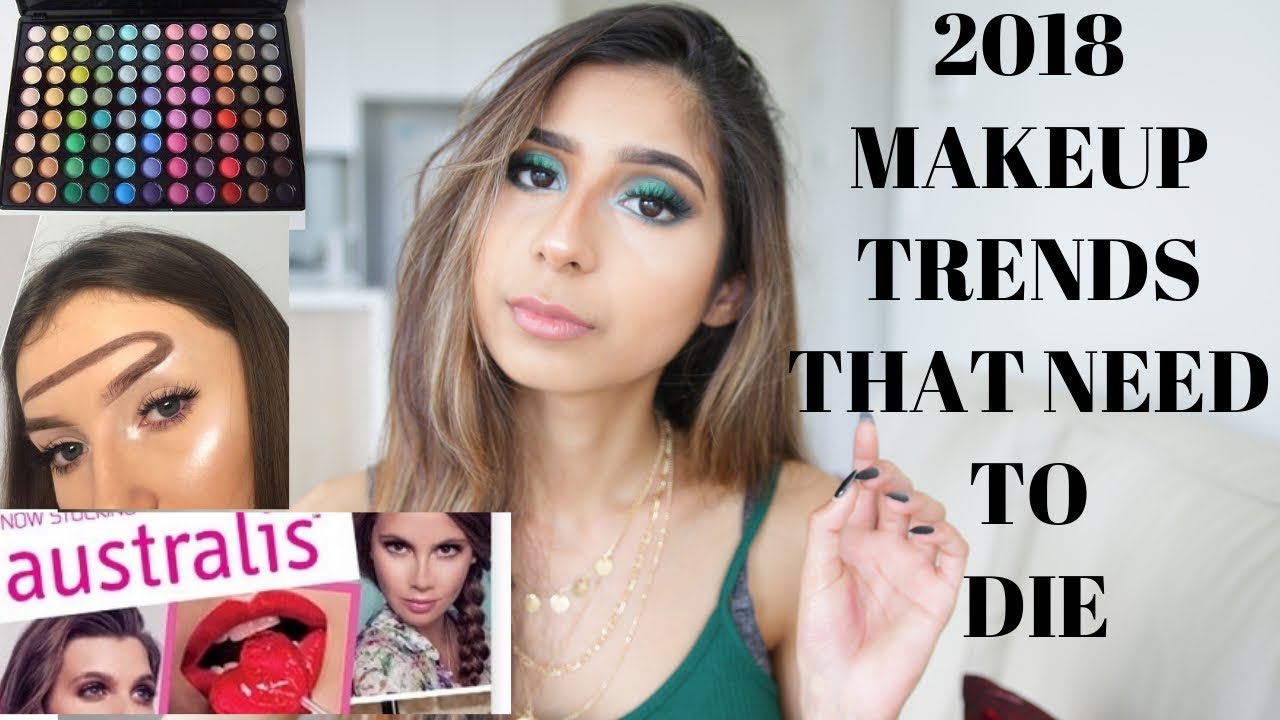 2018 MAKEUP TRENDS THAT NEED TO DIE IN 2019