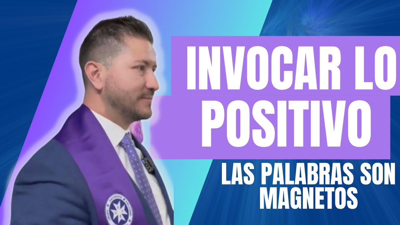 INVOCAR LO POSITIVO; las palabras magnetizan nuestra vida