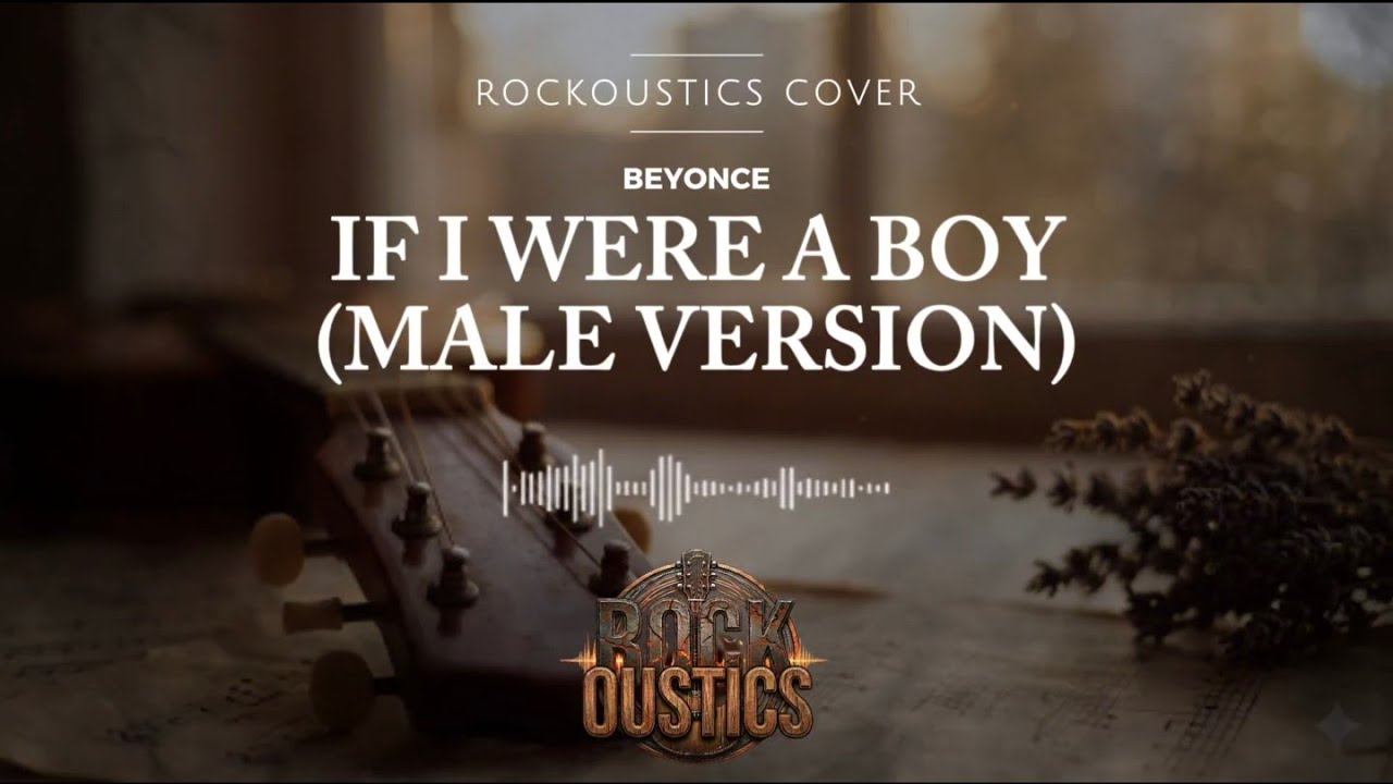 If I Were A Boy (Male Version) - Beyonce (Rockoustics Acoustic Rock Cover)