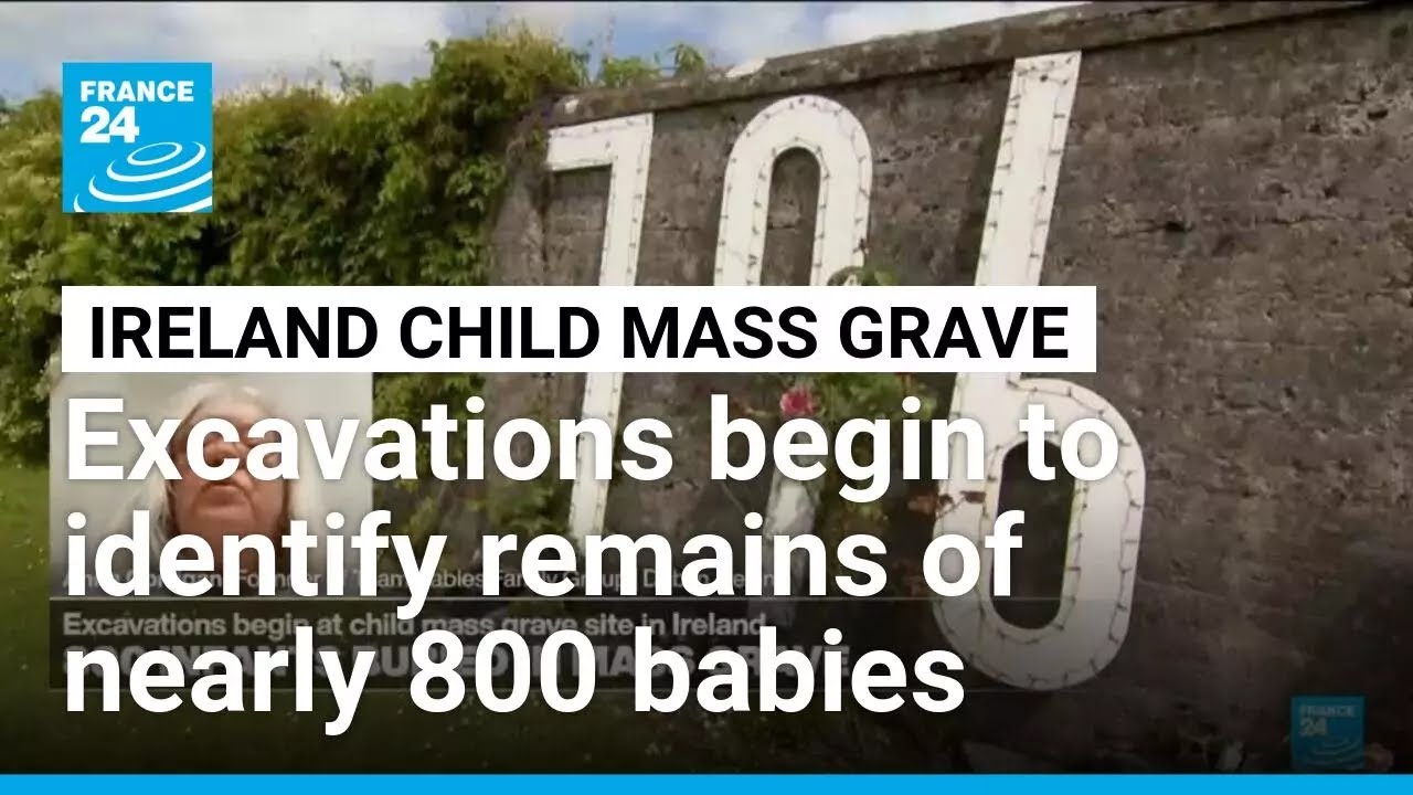 Excavations begin at child mass grave site in Ireland • FRANCE 24 English