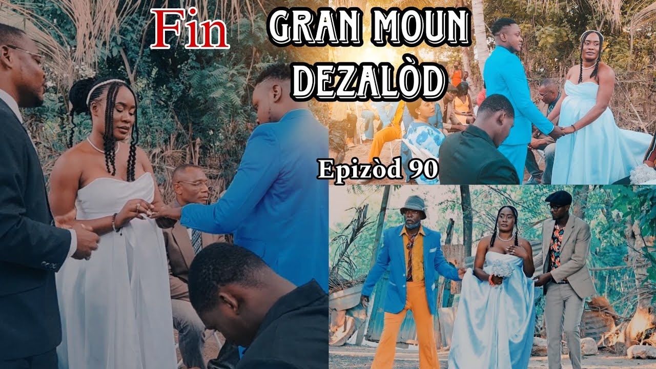GRAN MOUN DEZALÒD EPIZOD 90/ DJAB LA FÈ MAGRE PA GENTAN VIV MARYAJ NAIKA AK KEDJE A R.I.P MAGRE #FIN