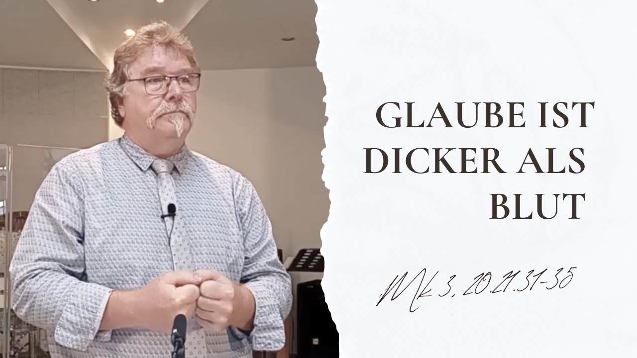 Glaube ist dicker als Blut - Mk 3, 20.21.31-35 - Predigtvideo