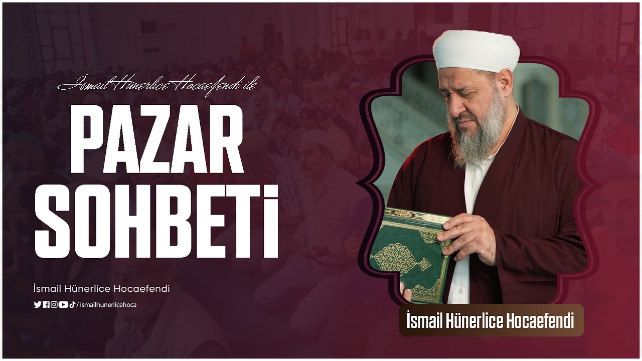 Pazar Sohbeti - İsmail Hünerlice Hocaefendi | 02.02.2026