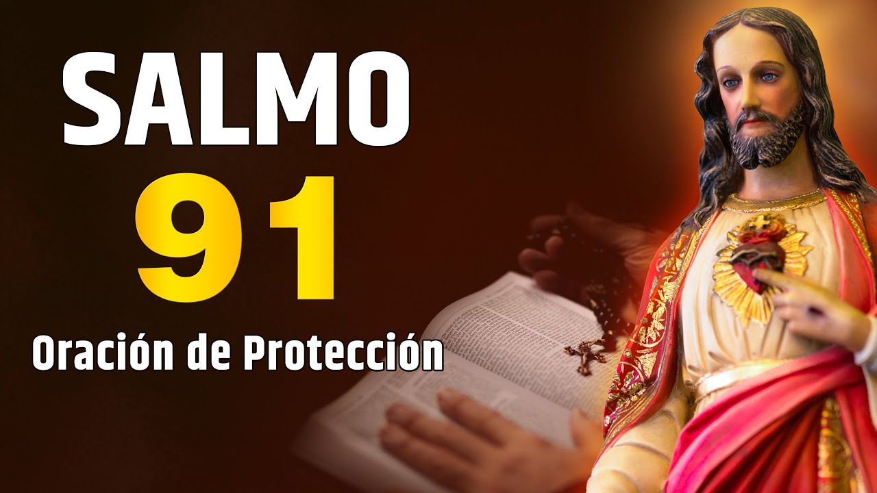 SALMO 91 - Oraci&oacute;n poderosa de protecci&oacute;n.