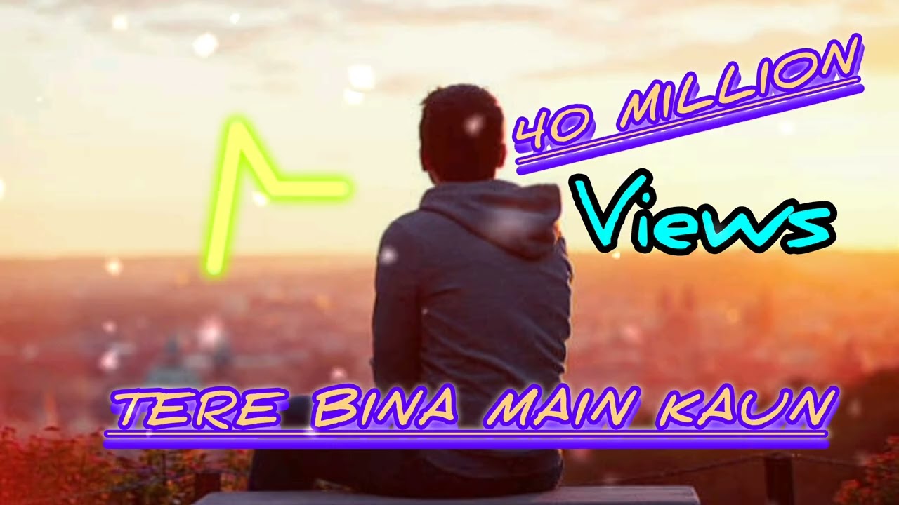Sad song |Tere Bina main kaun😌|