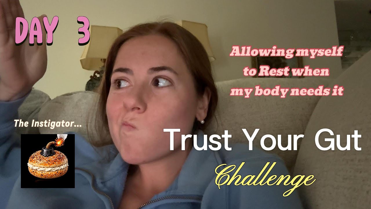 Feeling Sick, Resting, Being Open to The Outcome | Trust Your Gut Day 3