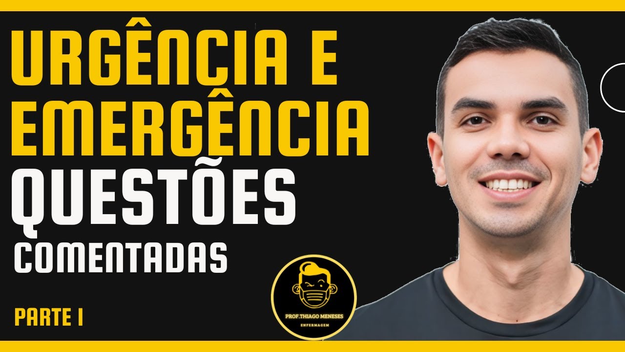 URGÊNCIA E EMERGÊNCIA : RESOLUÇÃO de Questões de ENFERMAGEM (Parte 1)
