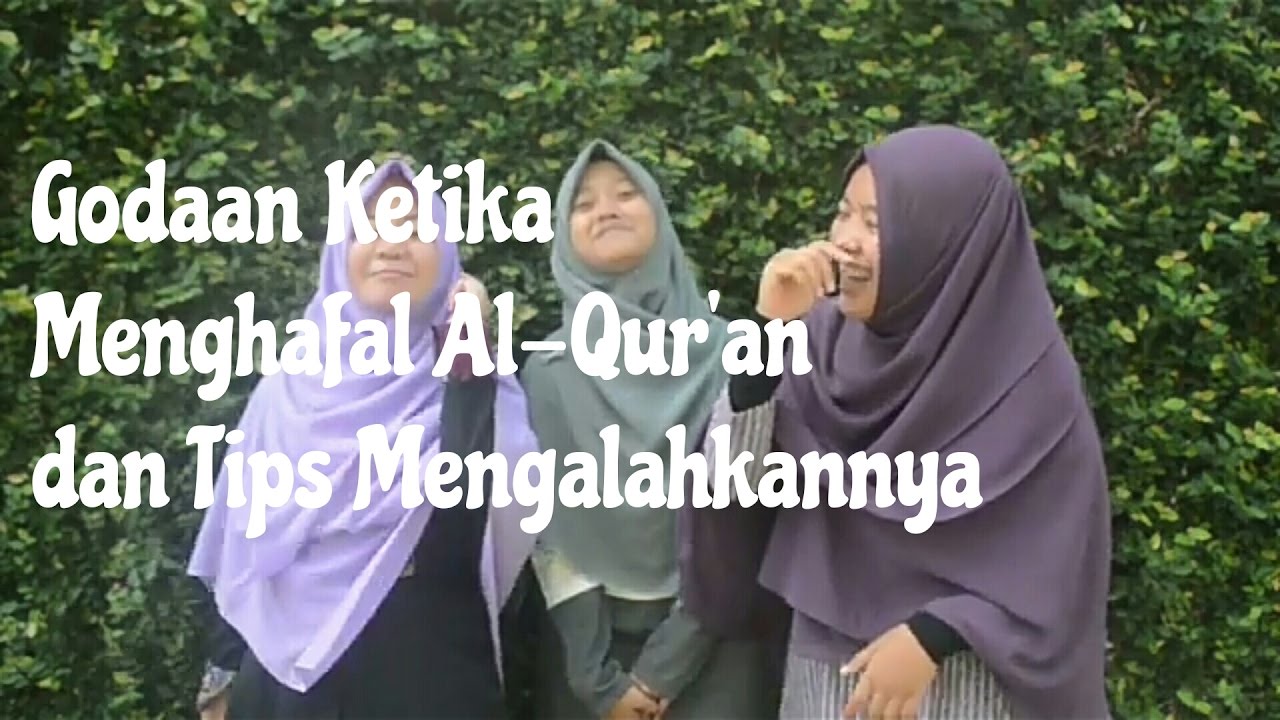 Godaan Ketika Menghafal Al-Quran dan Tips Mengalahkannya