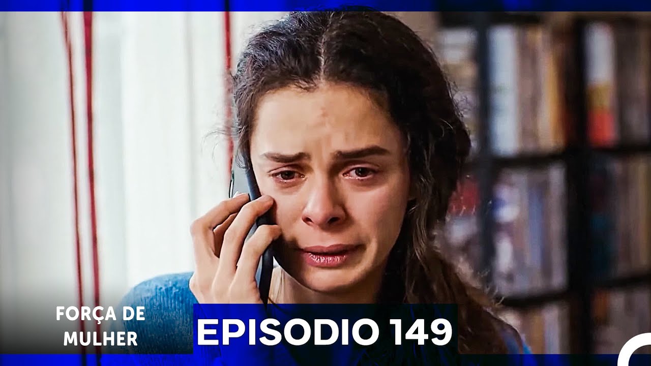 Força de Mulher Episodio 149 (Dublagem em Português)